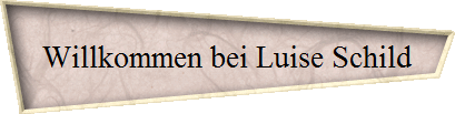 Willkommen bei Luise Schild